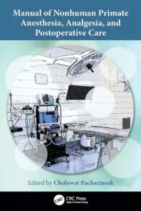 Manual of Nonhuman Primate Anesthesia, Analgesia, and Postoperative Care cover