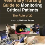 Veterinary Nursing Guide to Monitoring Critical Patients The Rule of 20 cover